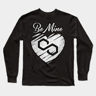 Valentine Be Mine Polygon Matic Coin To The Moon Crypto Token Cryptocurrency Blockchain Wallet Birthday Gift For Men Women Kids Long Sleeve T-Shirt